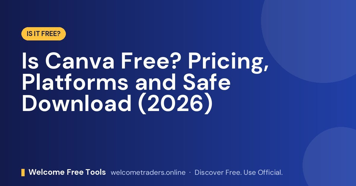 Is Canva Free? Pricing, Platforms and Safe Download (2026)