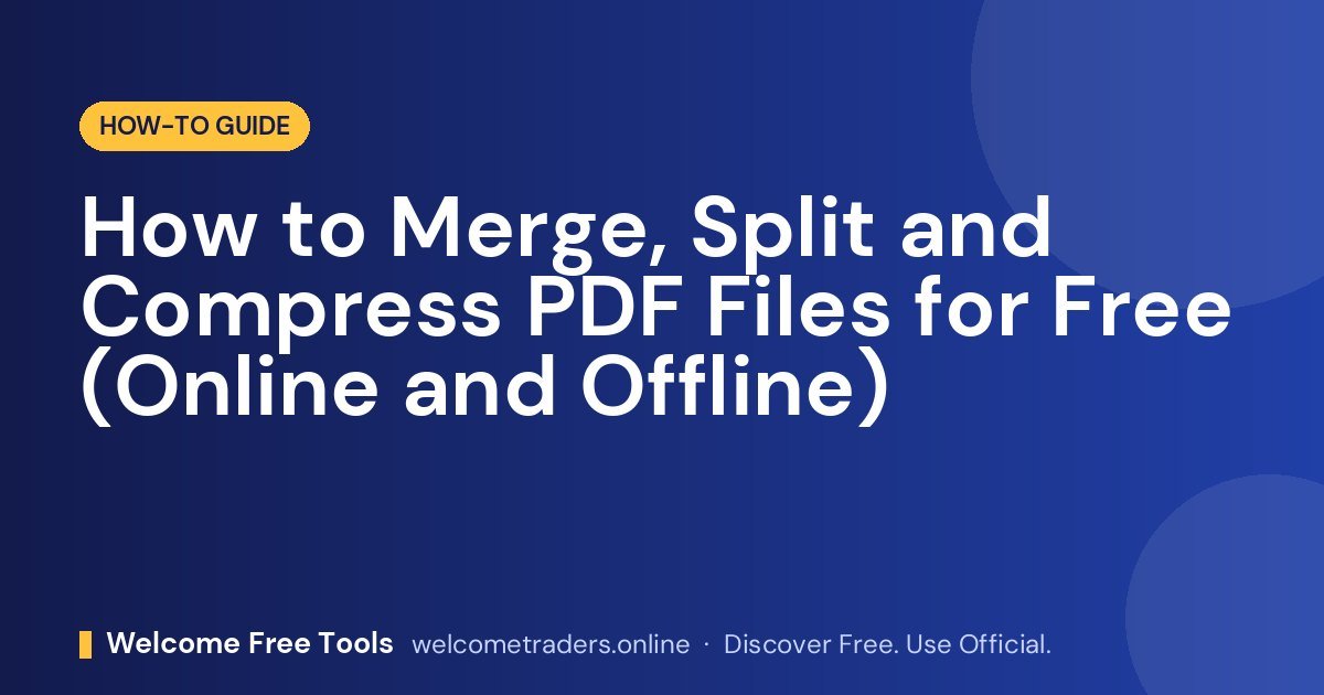 How to Merge, Split and Compress PDF Files for Free (Online and Offline)